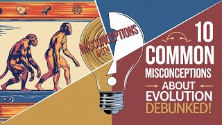 10 Common Misconceptions About Evolution Debunked!#top10#Evolution#Biodiversity #ScienceExplained