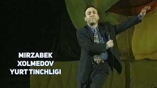 Mirzabek XOlmedov - Yurt tinchligi | Мирзабек Холмедов - Юрт тинчлиги