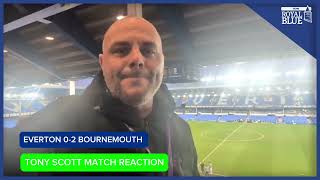 “CATASTROPHIC ERRORS” | Everton 0-2 Bournemouth | Tony Scott Match Reaction