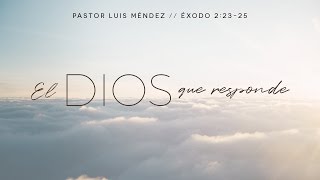 El Dios que responde - Pastor Luis Méndez