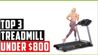 ✅Best Treadmill Under $800-Top 3 Treadmill Reviews 2022