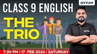 Class 9 English - The Trio | Xylem Class 9