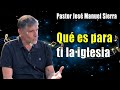 ¿Qué es para ti la iglesia_ - Pastor José Manuel Sierra