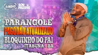 PARANGOLÉ | Pot Pourri Atualizado PAGODÃO - BLOQUINHO DO PAI | ITABUNA - BA #audiovisual