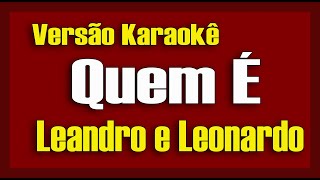 Leandro e Leonardo - Quem é - Karaokê