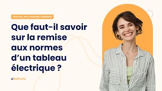 Que faut-il savoir sur la remise aux normes d'un tableau électrique ?