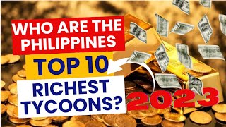 Who are the Philippines' Top 10 Richest Tycoons? @anythingundertheearth