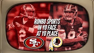 Ronbo Sports In Yo Face At Yo Place Watching 49ers VS Redskins Week 6 2017