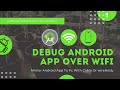 Debug Android app over wifi and mirror Android app over wifi