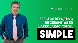 Efectos del retiro de cesantías en la declaración del SIMPLE