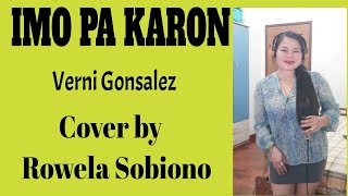 IMO PA KARON/VERNI GONZALEZ/COVER BY ROWELA SOBIONO #nocopyrightmusic #coversong #viralvideo #fypシ゚