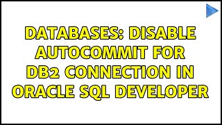 Databases: Disable autocommit for DB2 connection in Oracle SQL Developer