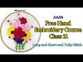 🌞 ⛱️ Free Hand embroidery Course!!  Class 11, Long and Short & 🌷 Tulip Stitch#handembroidery