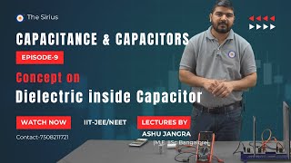 Episode-9 (Capacitor with Dielectric) #capacitance #education #physics #dielectrics #thesirius #iit