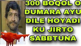 DHACDO KA YAABISEY DADKA NIIN 300 BOOQOL O NAAGOD DILEY SABABTUNA NACYB UU U QABEY