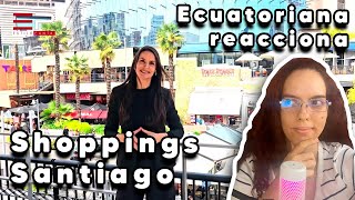 Ecuatoriana 🇪🇨 reacciona a Shoppings de Santiago de Chile 🇨🇱