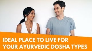 Ayurvedic Guidelines to Find the Ideal Place to Live for Your Dosha Types
