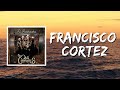 Francisco Cortez (Lyrics) by Los Dos Carnales