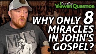 Why only 8 miracles in John's Gospel?