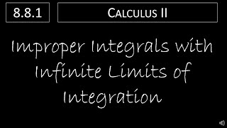 Calculus II - 8.8.1 Improper Integrals with Infinite Limits of Integration