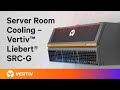 Small Equipment Room Cooling , Small Server Room Cooling | Vertiv ™ Liebert® SRC-G