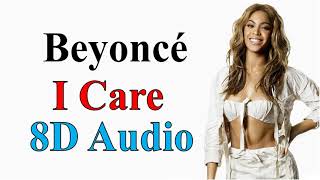 Beyoncé - I Care (8D Audio) | 4 Album Song