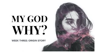 My God, Why : Origin Story