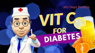 Vitamins For Diabetes Part 1| Vitamin C for Diabetes| 365 Days Healthy