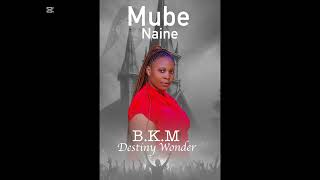 BKM Destiny Wonder - Mube Naine(official Audio)