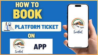 How To Book Platform Ticket Online on New SwaRail App