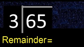 Divide 65 by 3 . remainder , quotient  . Division with 1 Digit Divisors . Long Division .  How to do