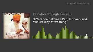 Sikhism in Snippits - Difference between Panj Ishnaan and Muslim way of washing