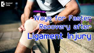 Ways of faster recovery after ligament tear - Dr. Navinchand D J