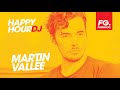 MARTIN VALLÉE | HAPPY HOUR DJ | LIVE DJ MIX | RADIO FG 🎧