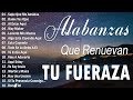 abanza y adoraciÓn de la maÑana para empezar bien el dÍa la mÚsica cristiana mÁs amada