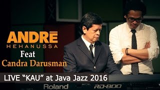 Andre Hehanussa Ft. Candra Darusman - Kau (Live At Java Jazz 2016)