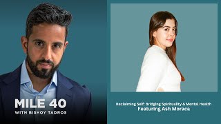 Mile 40 Podcast Episode 112 Feat Ash Moraca - Reclaiming Self: Bridging Spirituality \u0026 Mental Health