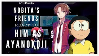Nobita's friend React to him as Ayanokoji {All Parts}