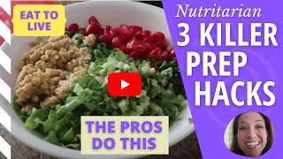 3 Killer Eat to Live Prep Hacks (The Pros Do This) // Nutritarian // Plant-Based // No SOS