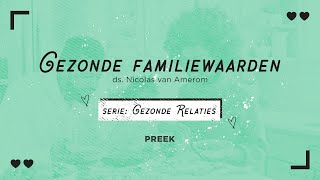 Preek | Nicolas van Amerom | Gezonde familiewaarden | 05-03-2023