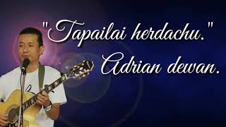 Tapailai herdaxu | lyrics video | adrian dewan.