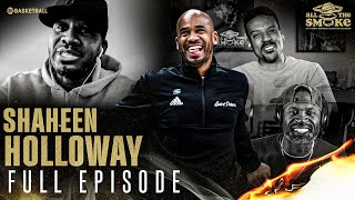 Shaheen Holloway | Ep. 133 | ALL THE SMOKE Full Episode | SHOWTIME Basketball