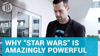 Why Star Wars Is Amazingly Powerful