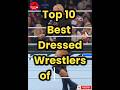 Top 10 Best DressedWrestlersof WWE. #shorts #WWE #top10list #viralshorts