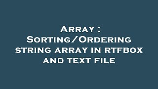 Array : Sorting/Ordering string array in rtfbox and text file