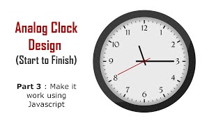 Start to Finish Analog Javascript Clock - Make it work using Javascript - Part 2