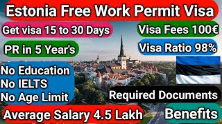 Estonia free work visa | Estonia Work Visa | Get visa in 15 Days | PR in 5 Year's | No IELTS