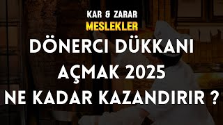 2025'te Dönerci Açmanın Maliyetleri | Kar ve Zarar | Dükkan Açmak | İşyeri Açmak