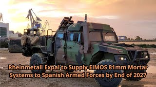 Rheinmetall Expal to Supply EIMOS 81mm Mortar Systems to Spanish Armed Forces by End of 2027