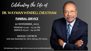 NOVEMBER 20, 2025 - FUNERAL SERVICE - DR. WAYMAN WENDELL CHEATHAM